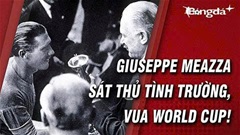 Giuseppe Meazza: Điệu luân vũ của người hùng World Cup